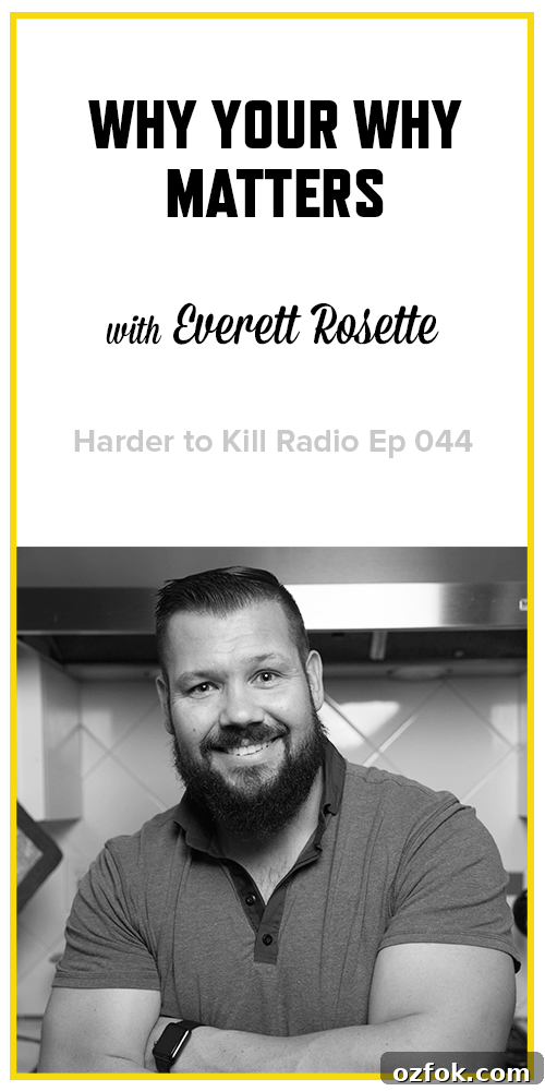 Why Your Why Matters: How Purpose Drives Success and Motivation 4 Harder to Kill Radio 044 - Everett Rosette| stephgaudreau.com
